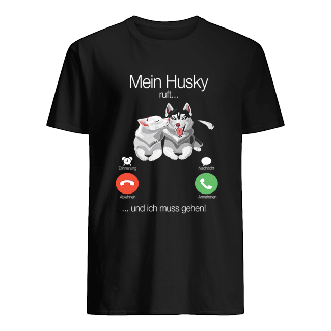 Mein Husky Ruft Und Ich Muss Gehen T-Shirt