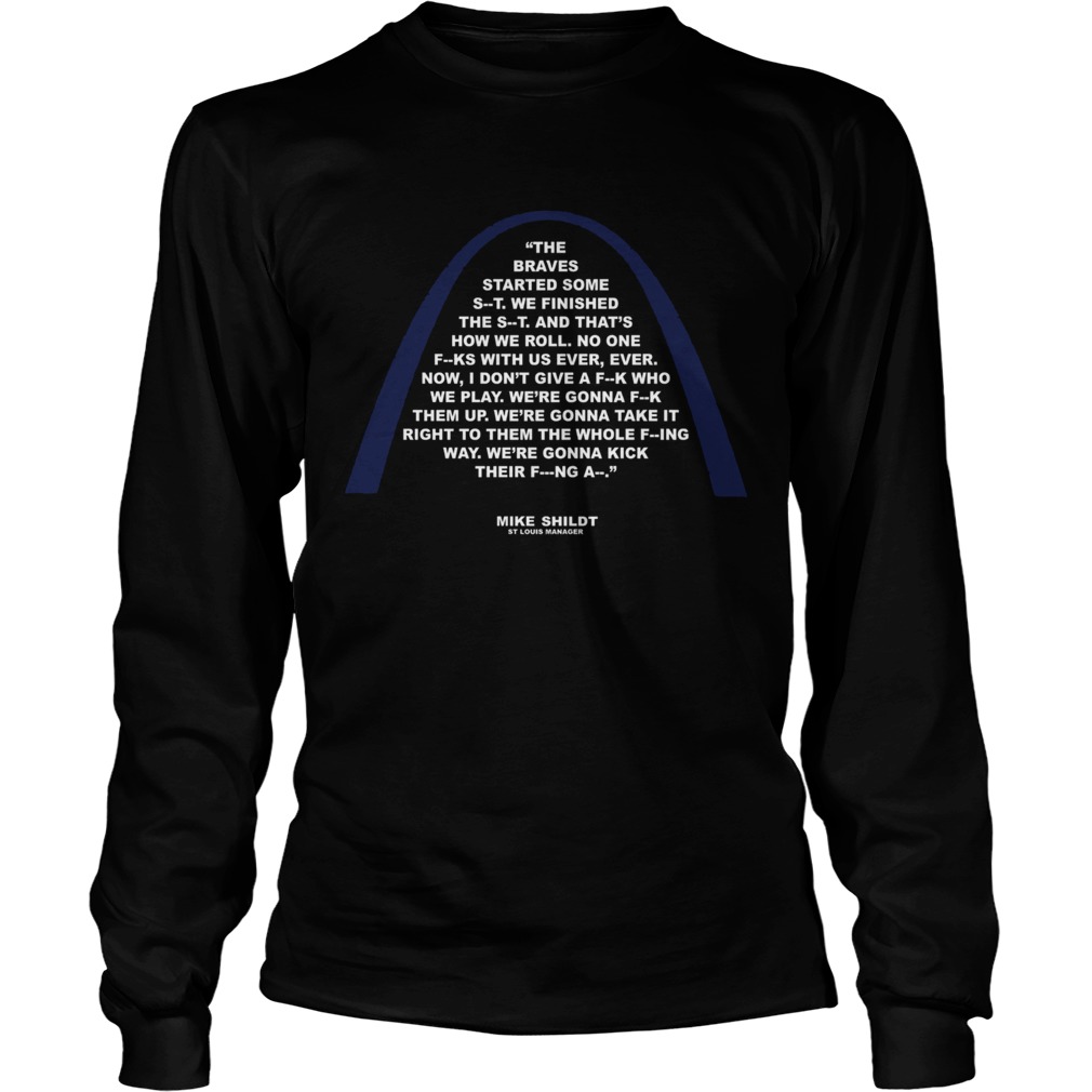 Mike Shildt The braves started some st we finished the st and thats how we roll LongSleeve