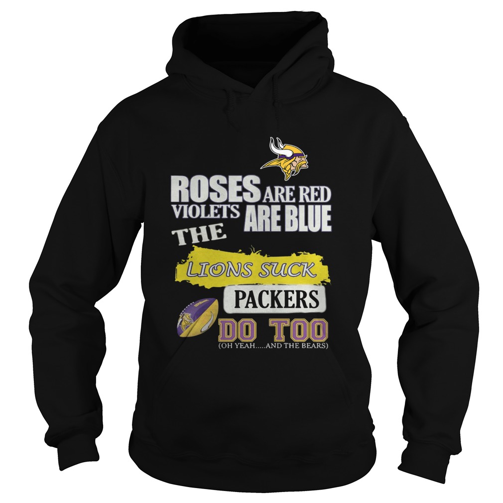 Minnesota Vikings Roses are red violets are blue The lions suck Packers do too Hoodie