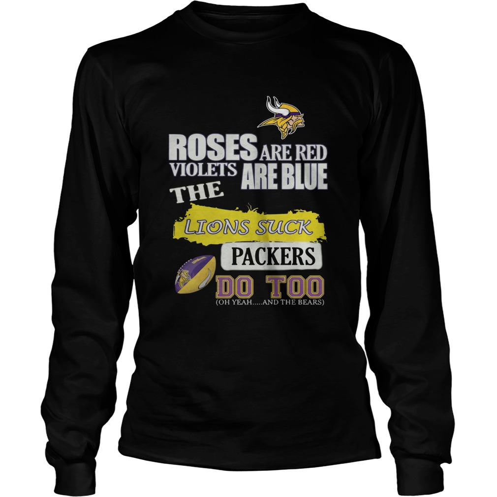 Minnesota Vikings Roses are red violets are blue The lions suck Packers do too LongSleeve