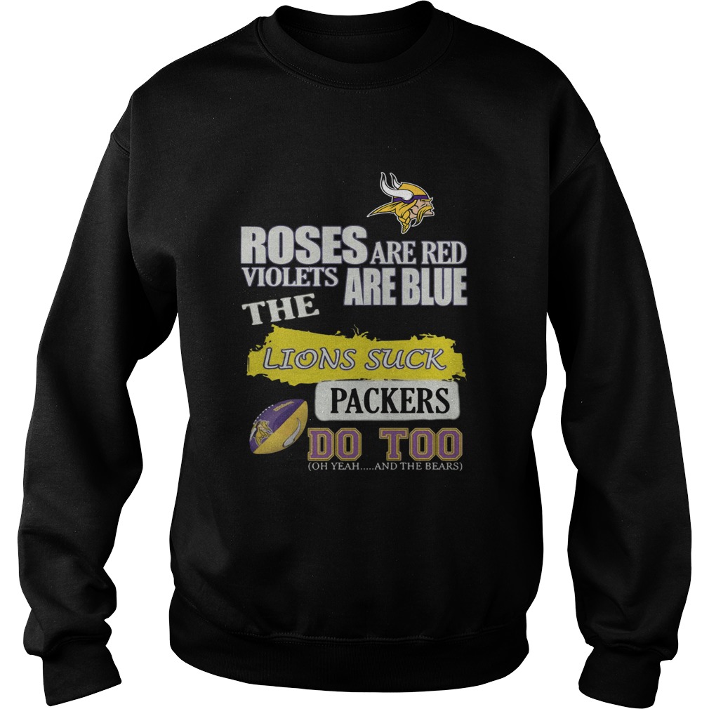 Minnesota Vikings Roses are red violets are blue The lions suck Packers do too Sweatshirt