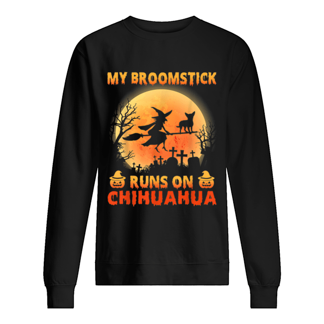 My Broomstick Run On Chihuahua Moon Pumpkins Halloween Unisex Sweatshirt