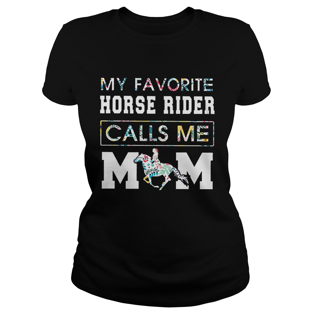 My Favorite Horse Rider Calls Me Mom Floral Classic Ladies