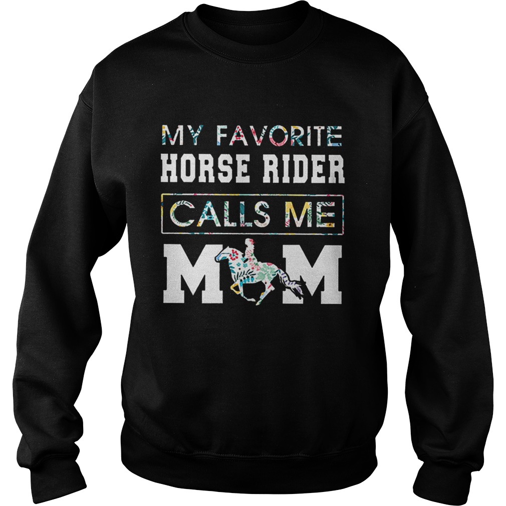 My Favorite Horse Rider Calls Me Mom Floral Sweatshirt