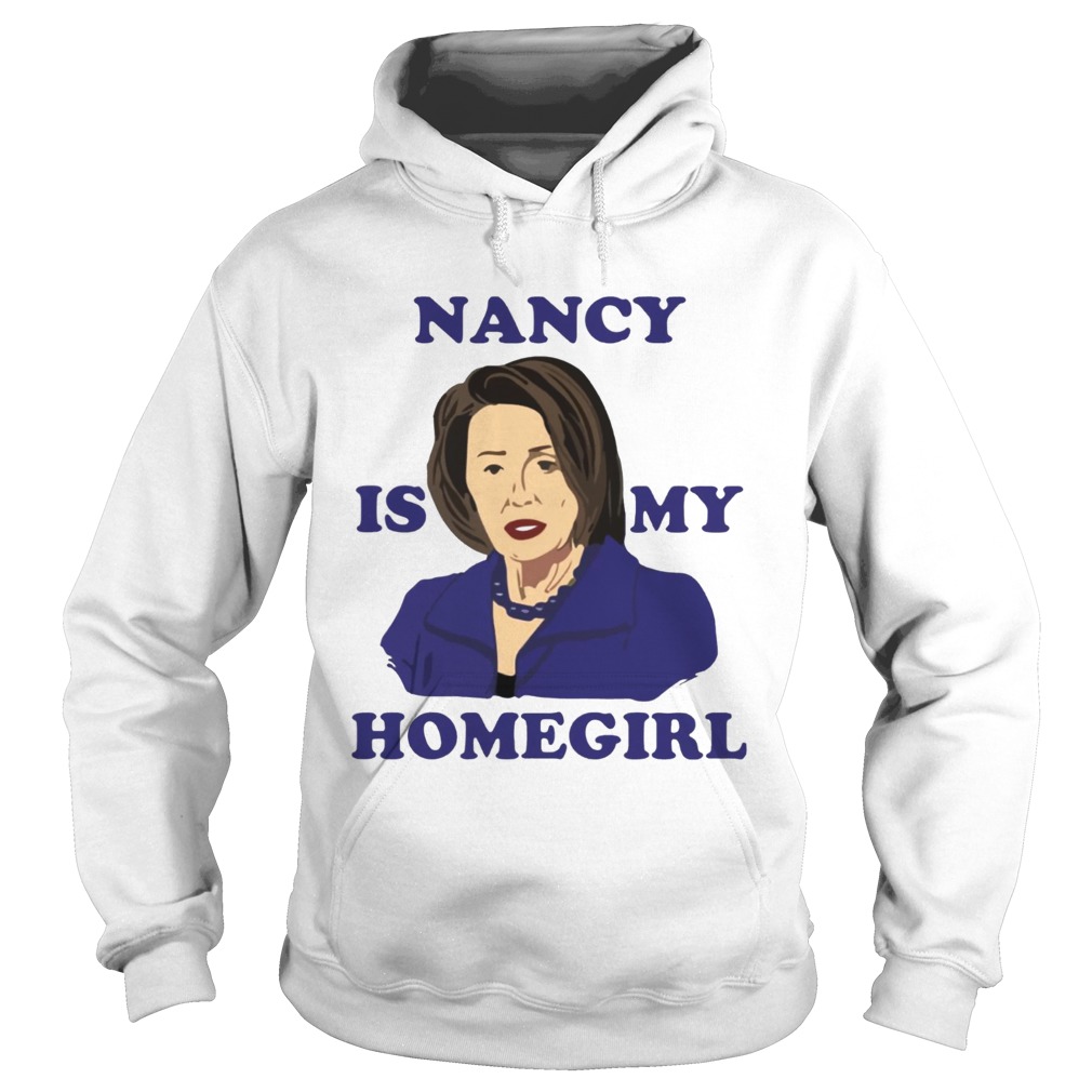 Nancy Is My Homegirl Shirt Hoodie