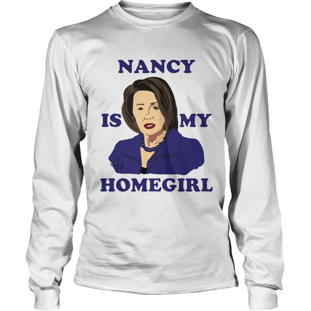 Nancy Is My Homegirl Shirt LongSleeve