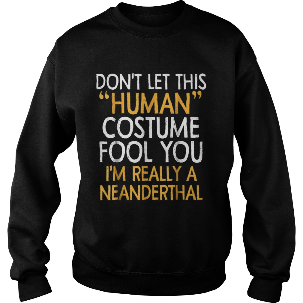 Neanderthal human Costume Halloween 2018 Gift Sweatshirt