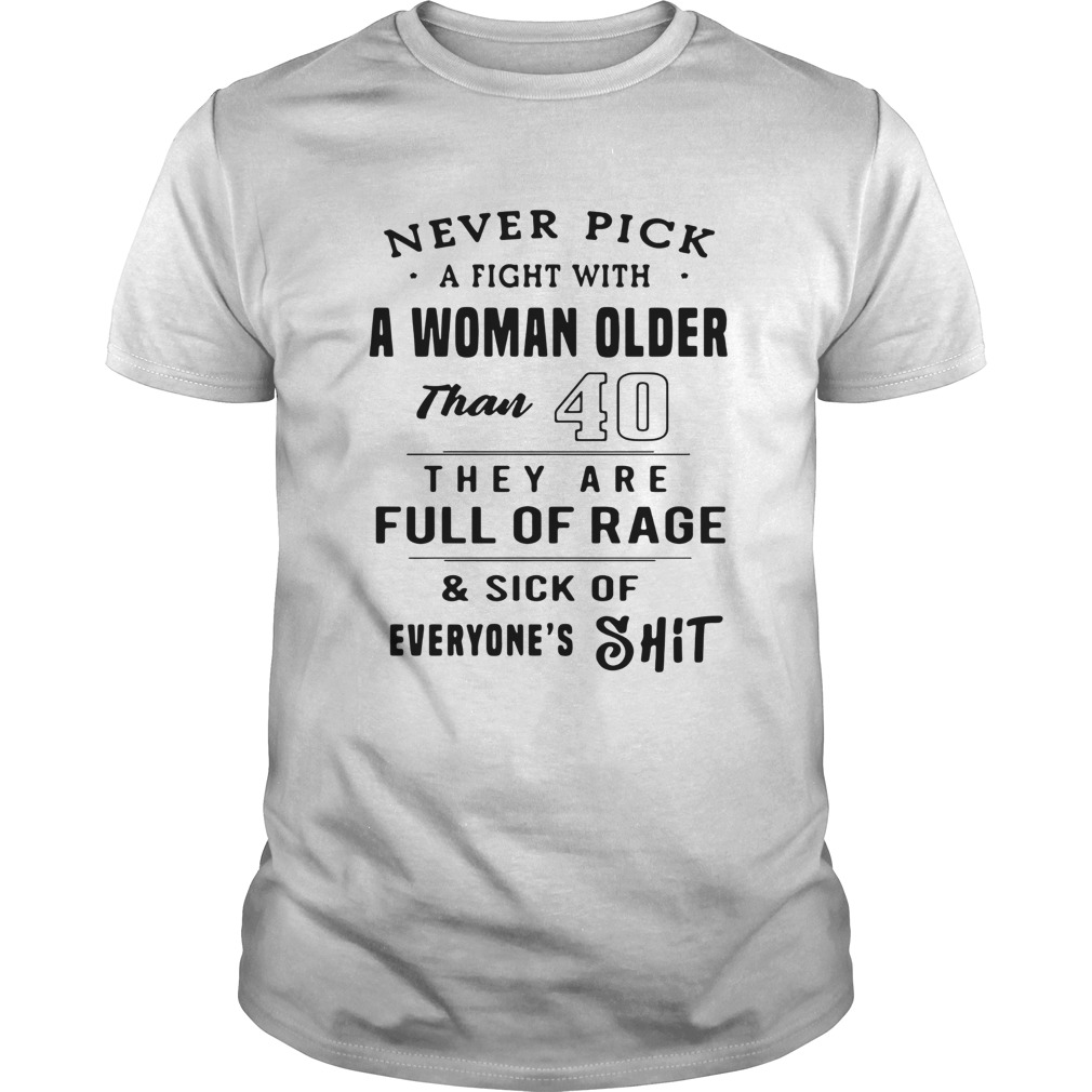 Never pick a fight with a woman shirt