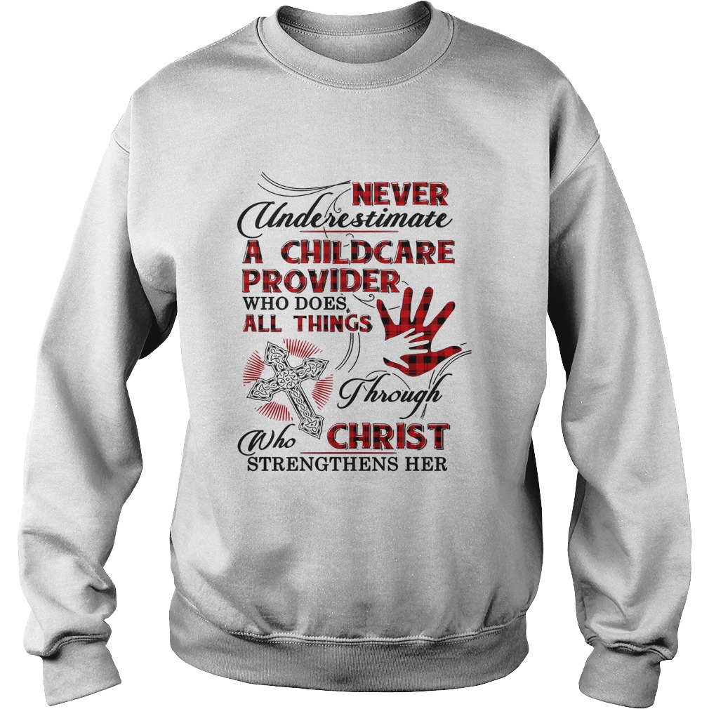 Never underestimate a childcare provider who does all things Sweatshirt