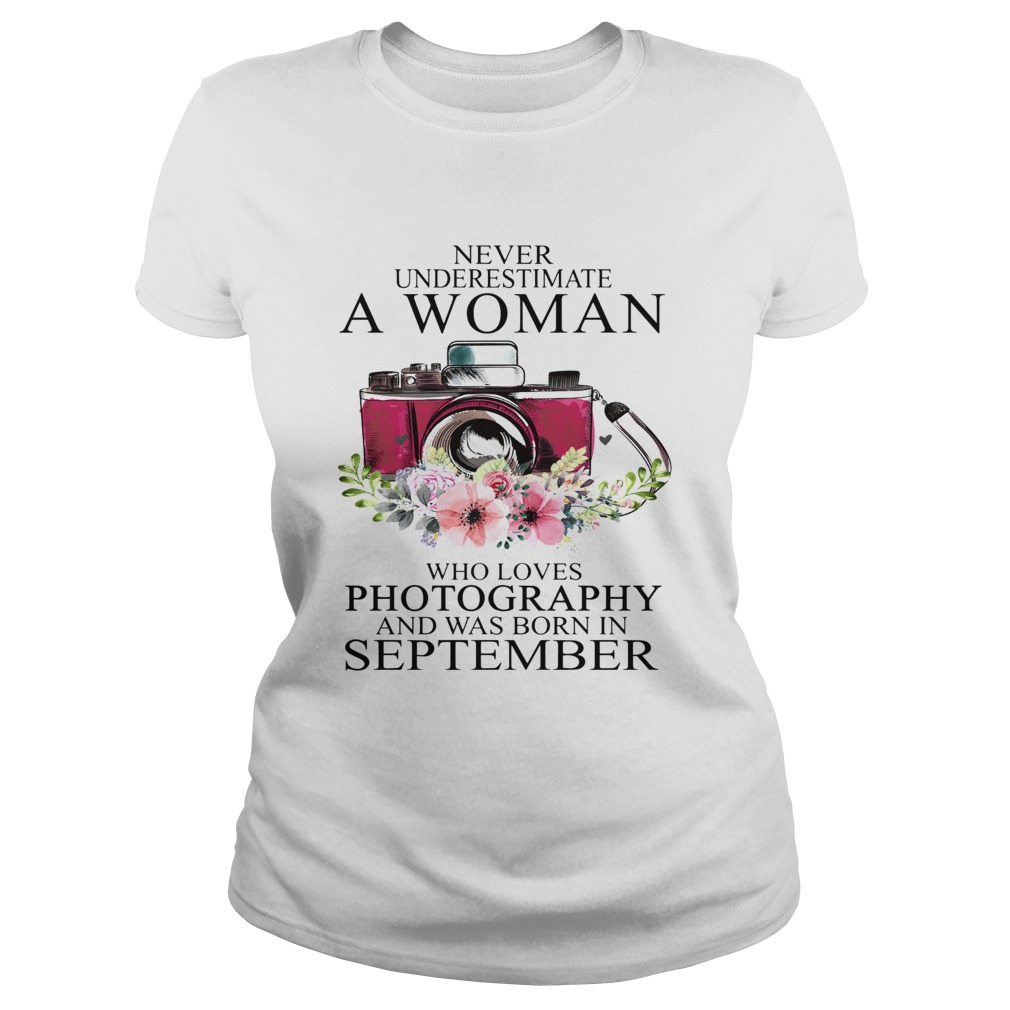Never underestimate a woman who loves photography and was born in september Classic Ladies