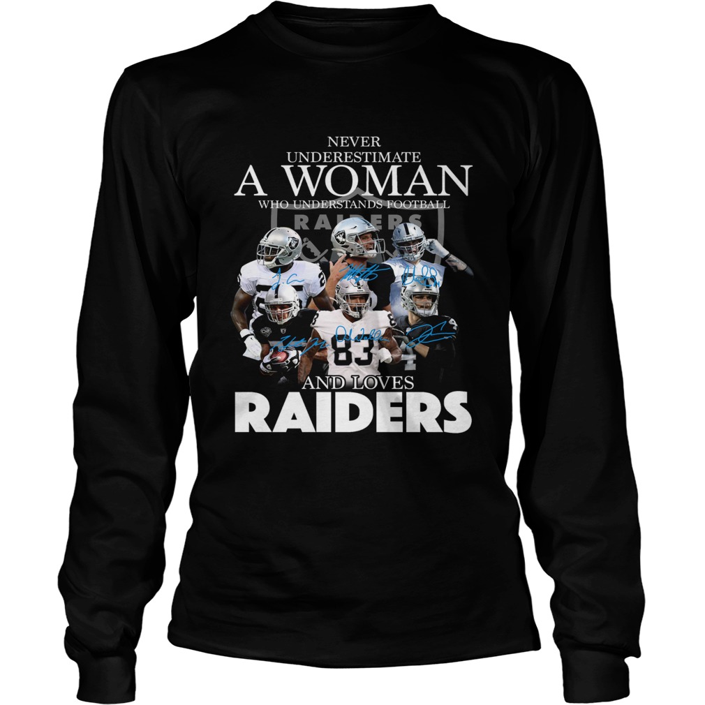 Never underestimate a woman who understands football and loves Raider LongSleeve