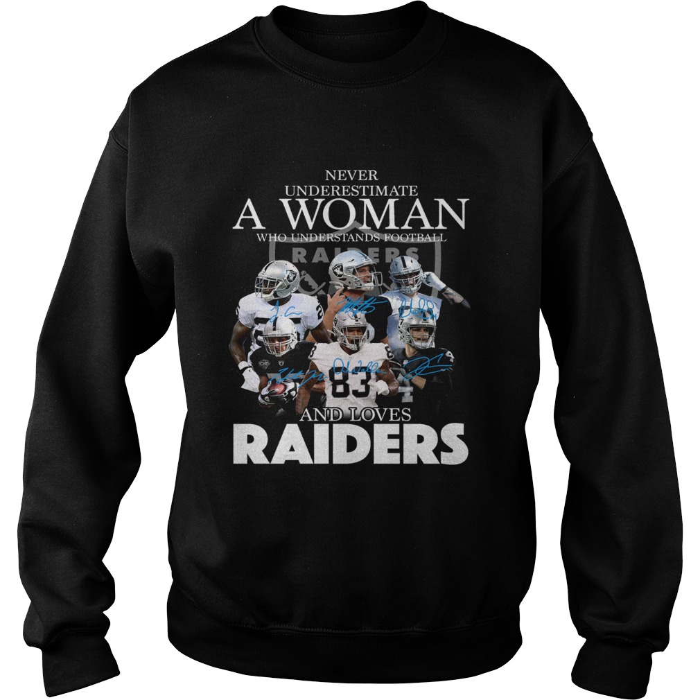 Never underestimate a woman who understands football and loves Raider Sweatshirt