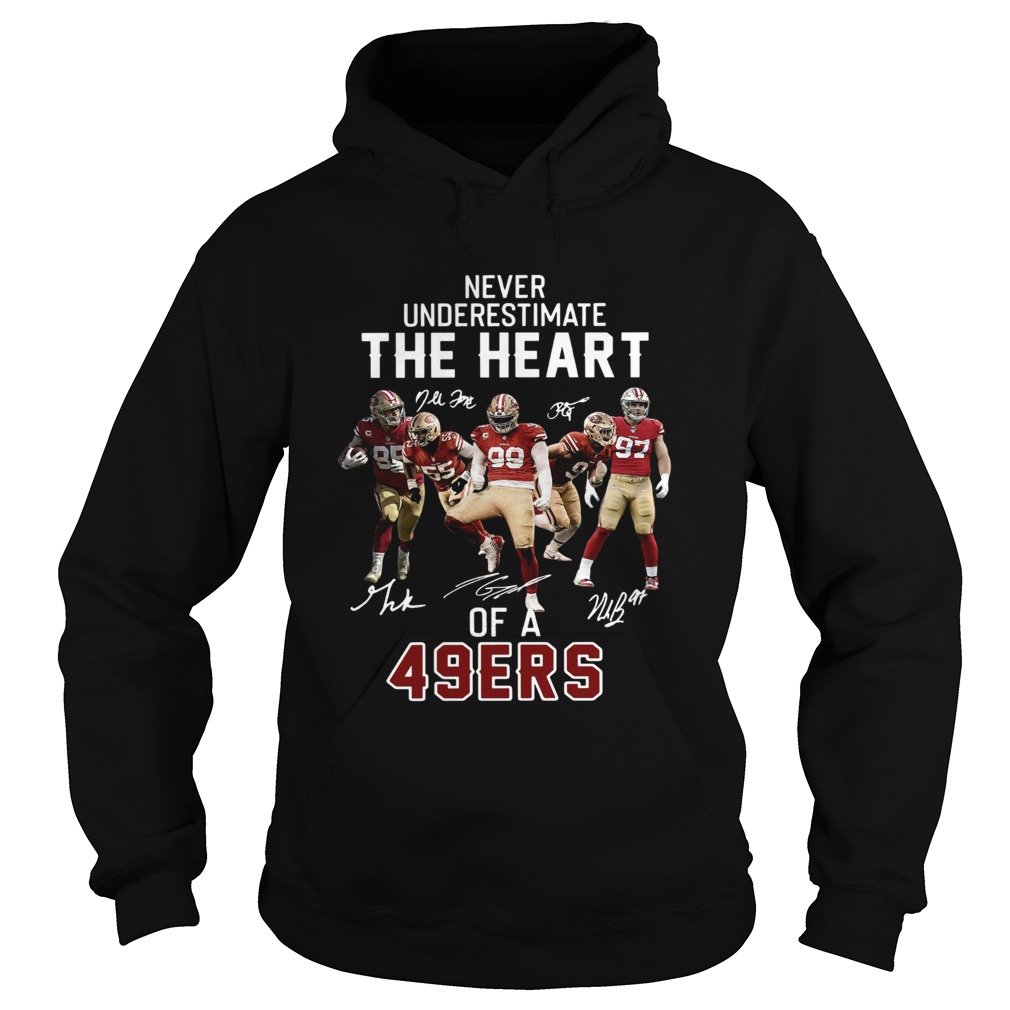 Never underestimate the heart of a 49ers Hoodie