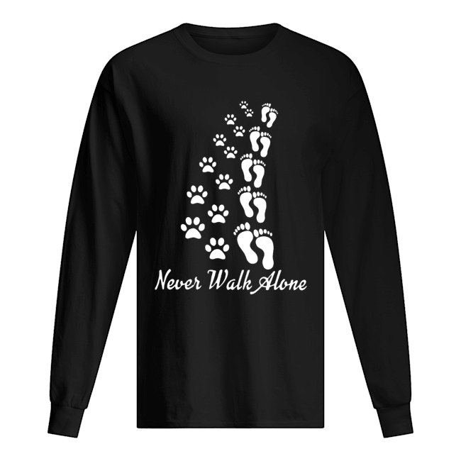 Never walk alone dog foots people foots Long Sleeved T-shirt 