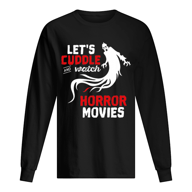 Nice Halloween Let’s Cuddle and Watch Horror Movies Long Sleeved T-shirt 