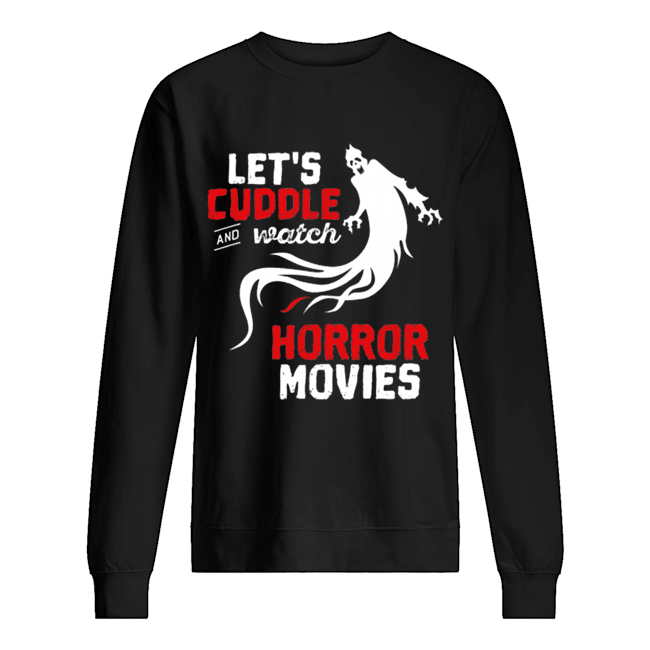 Nice Halloween Let’s Cuddle and Watch Horror Movies Unisex Sweatshirt