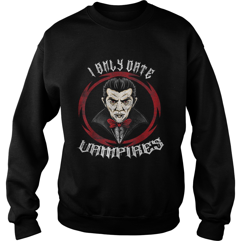 Nice I Only Date Vampires Halloween Dracula Sweatshirt