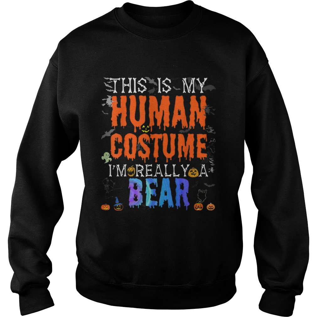 Nice This is My Human Costume Im Bear Funny Halloween Costume Sweatshirt