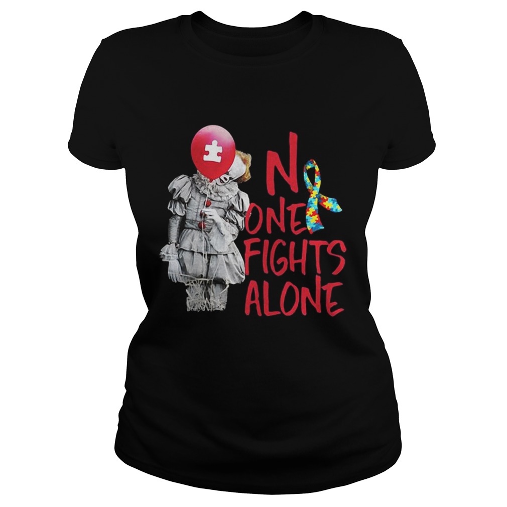 No one fights alone pennywise autism awareness Classic Ladies