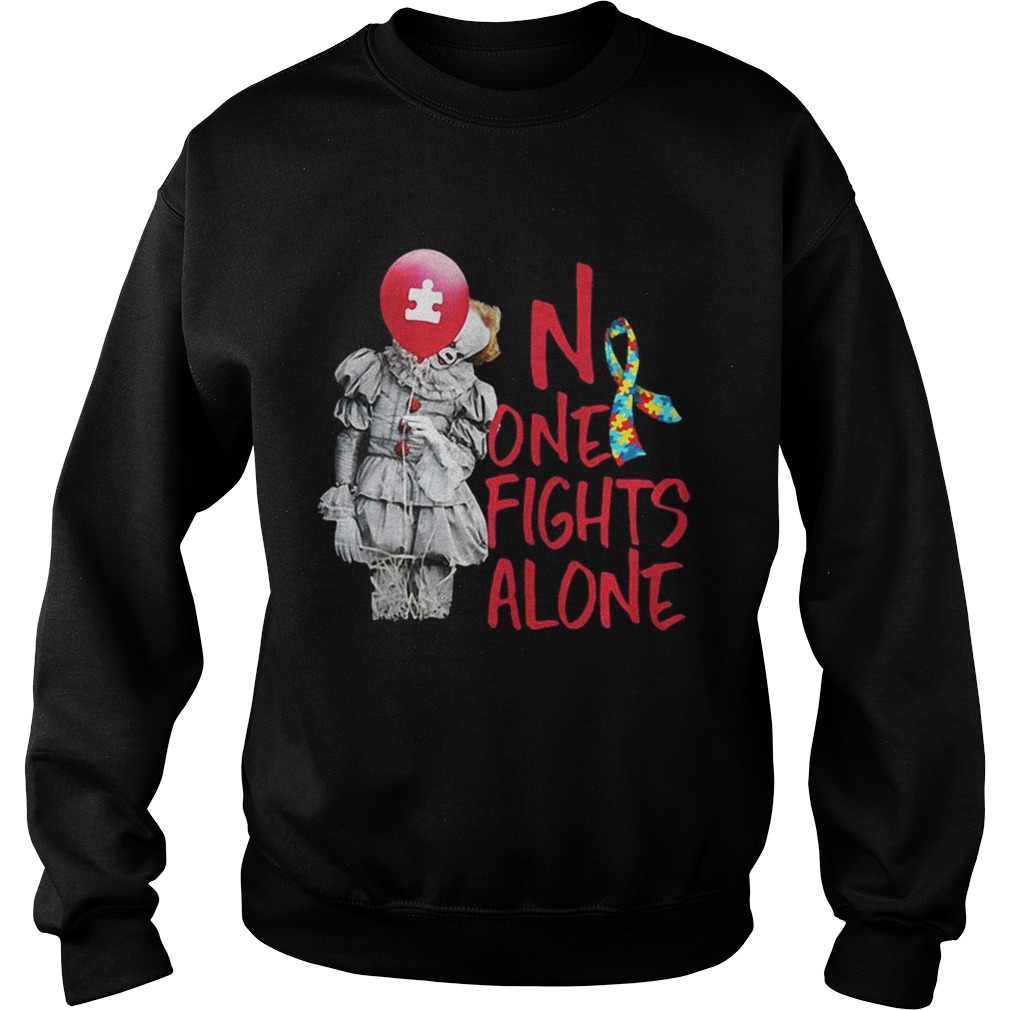 No one fights alone pennywise autism awareness Sweatshirt