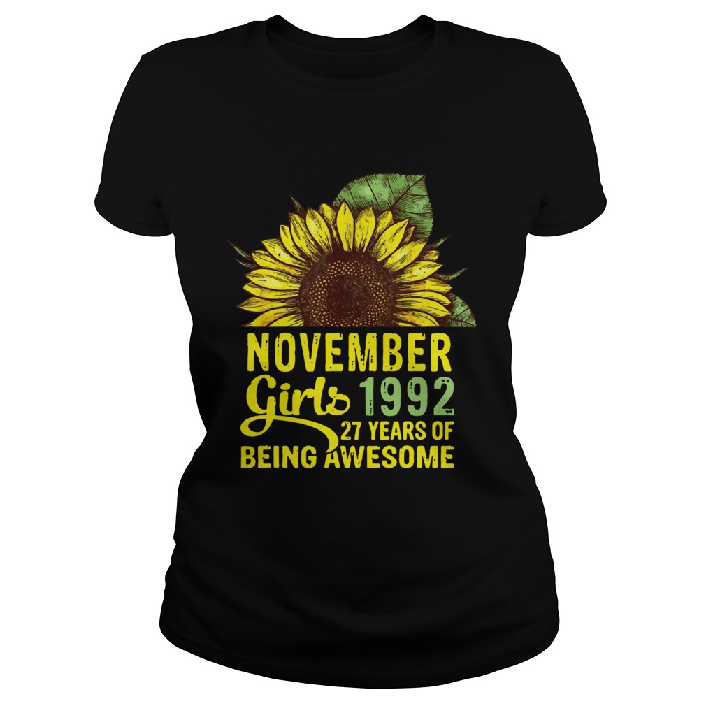 November Girls 1992 27 Years Of Being Awesome Sunflower Version T Classic Ladies