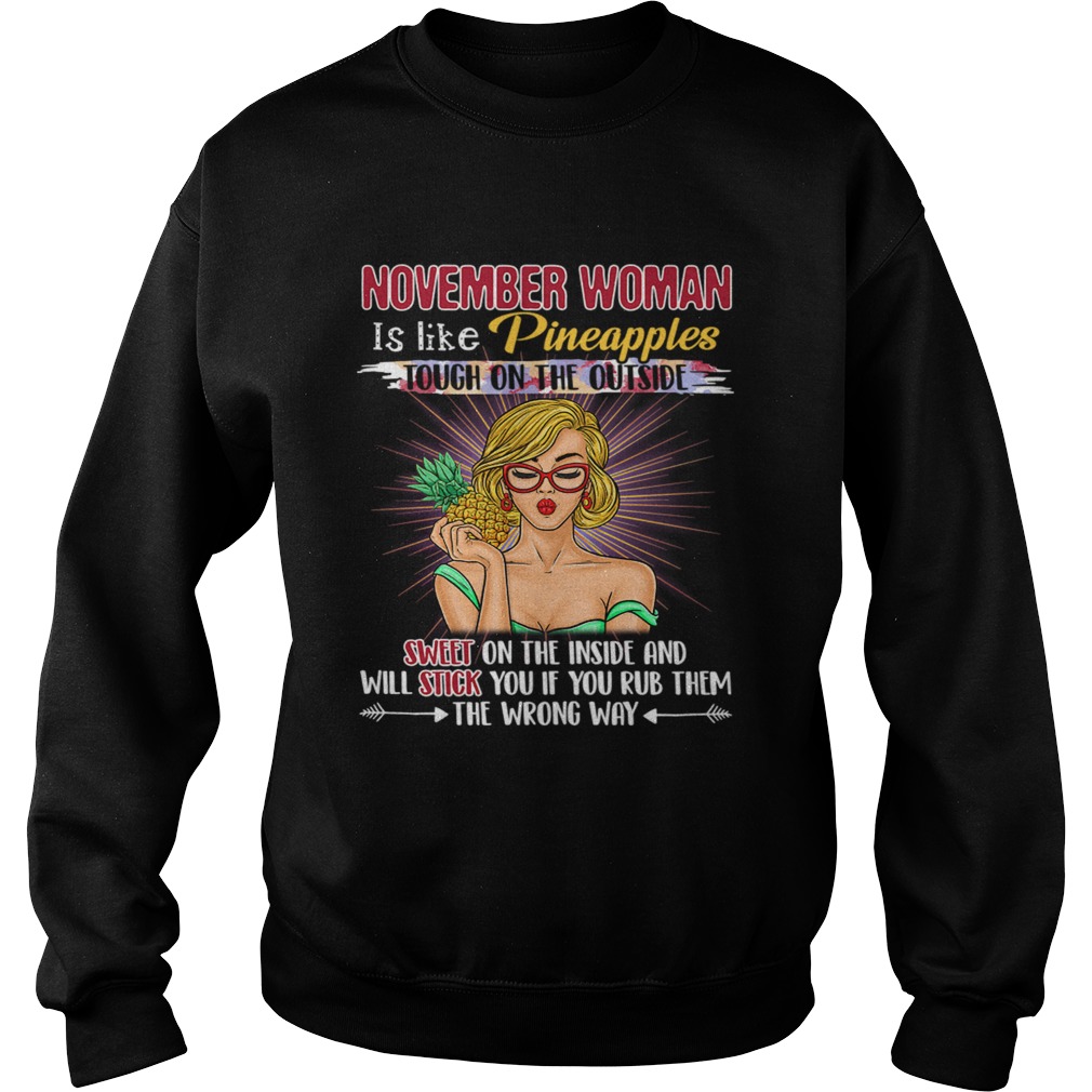 November Woman Is Like Pineapples Awesome Month TShirt Sweatshirt