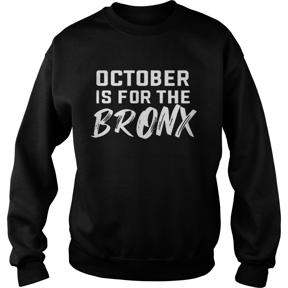 October Is For The Bronx Shirt Sweatshirt