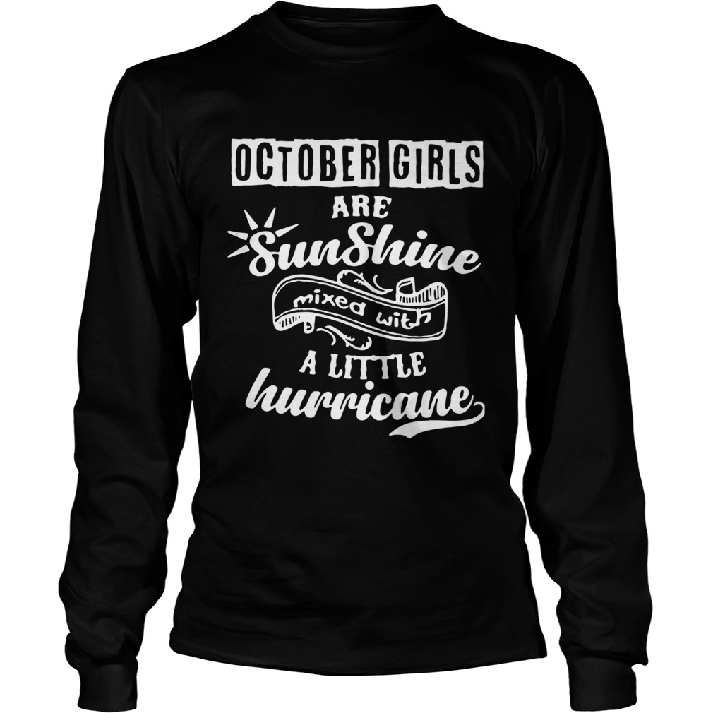 October girls are sunshine mixed with a little hurricane LongSleeve