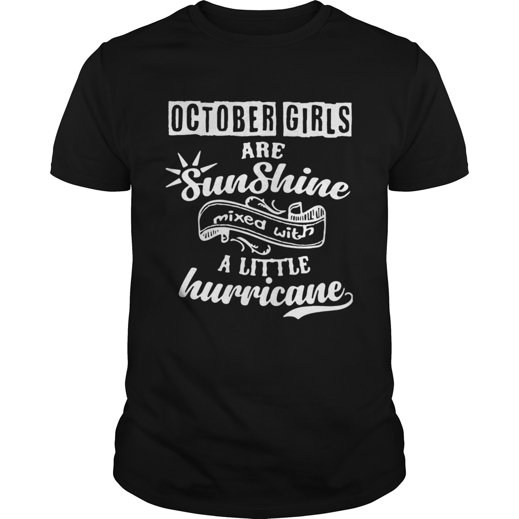 October girls are sunshine mixed with a little hurricane shirt
