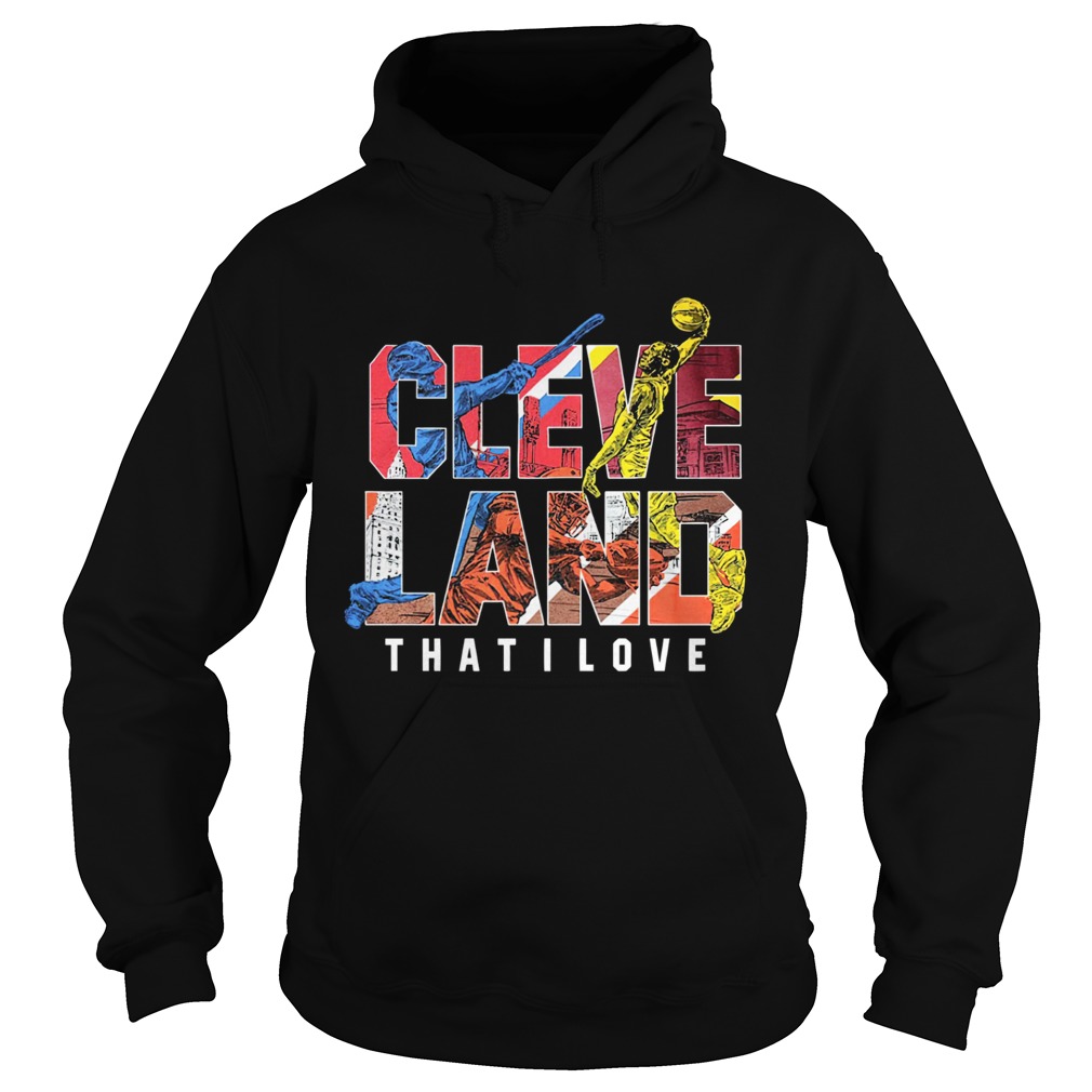 Official Cleveland That I love Shirt Hoodie
