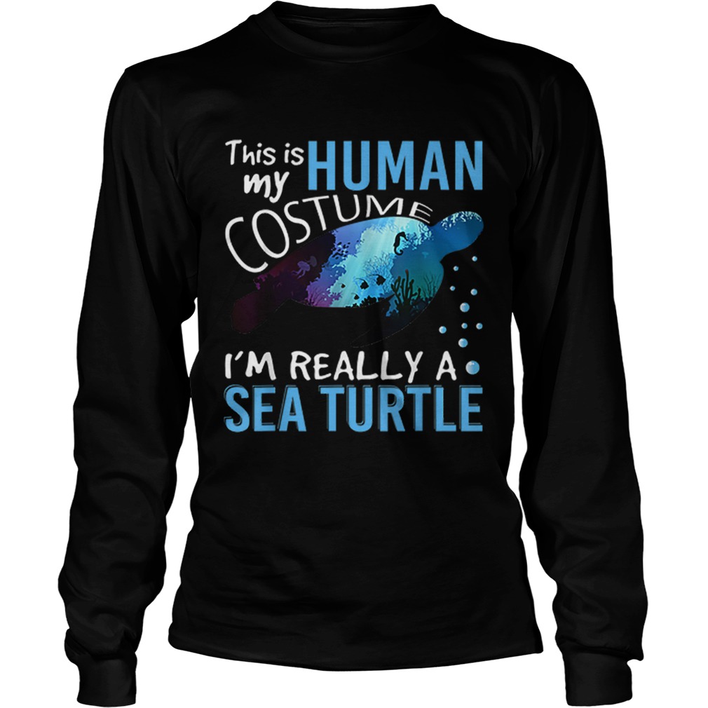 Official This Is My Human Costume Im Really A Sea Turtle Halloween LongSleeve