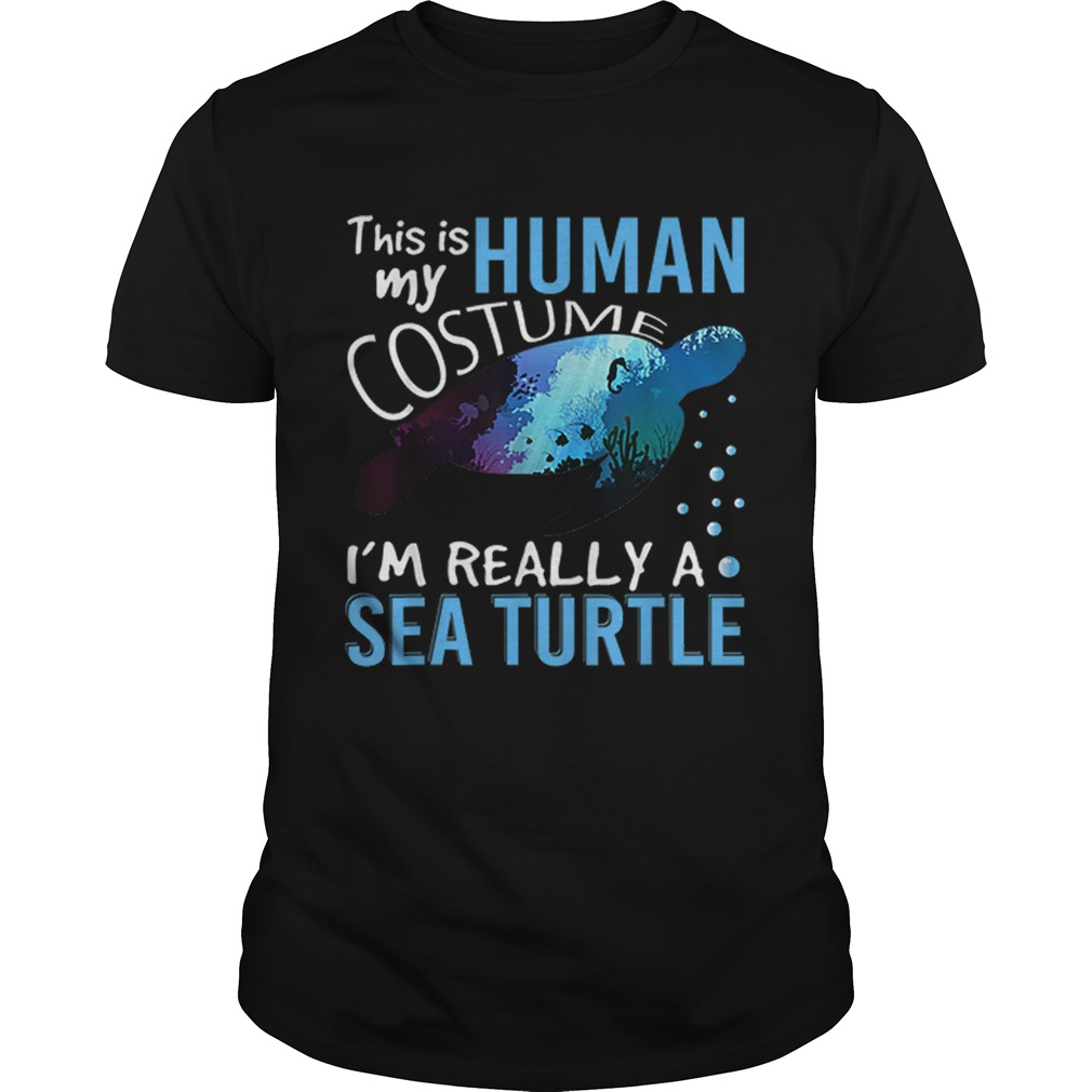 Official This Is My Human Costume Im Really A Sea Turtle Halloween shirt