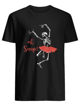 Oh snap Skeleton love Ballet Halloween shirt