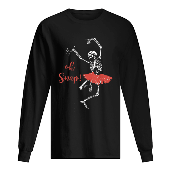 Oh snap Skeleton love Ballet Halloween Long Sleeved T-shirt 