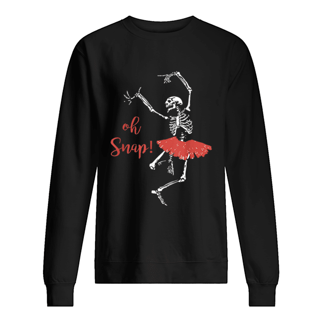 Oh snap Skeleton love Ballet Halloween Unisex Sweatshirt