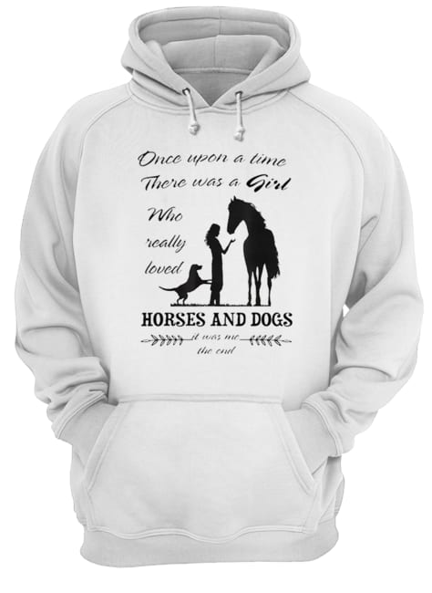 Once Upon A Time There Was Girl Who Loved Horse And Dog Unisex Hoodie