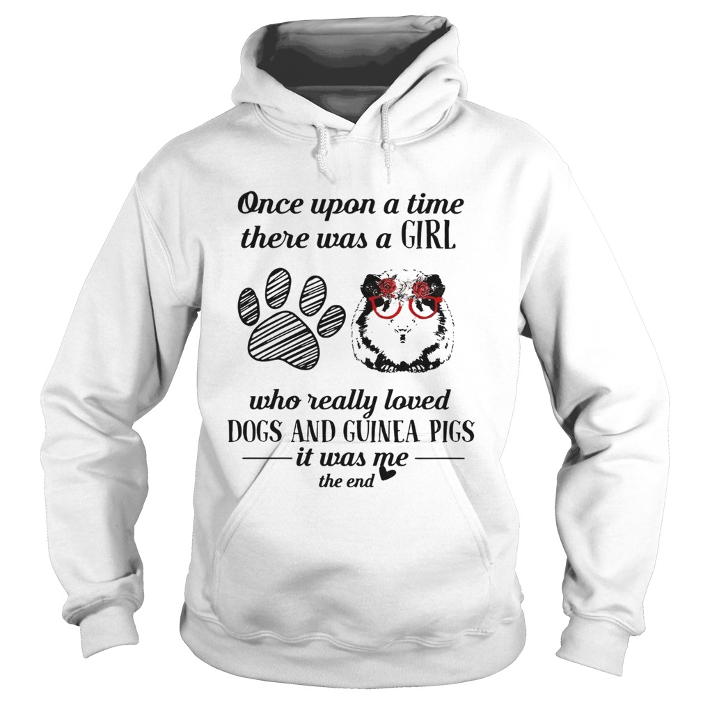 Once upon a time there was a girl who really loves dogs and guinea pigs Hoodie