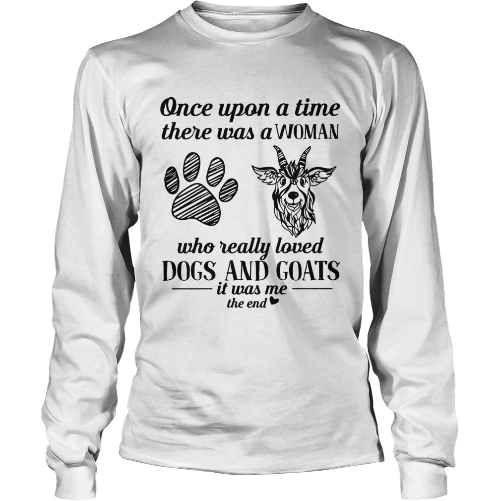 Once upon a time there was a woman who really loved dogs and goats LongSleeve