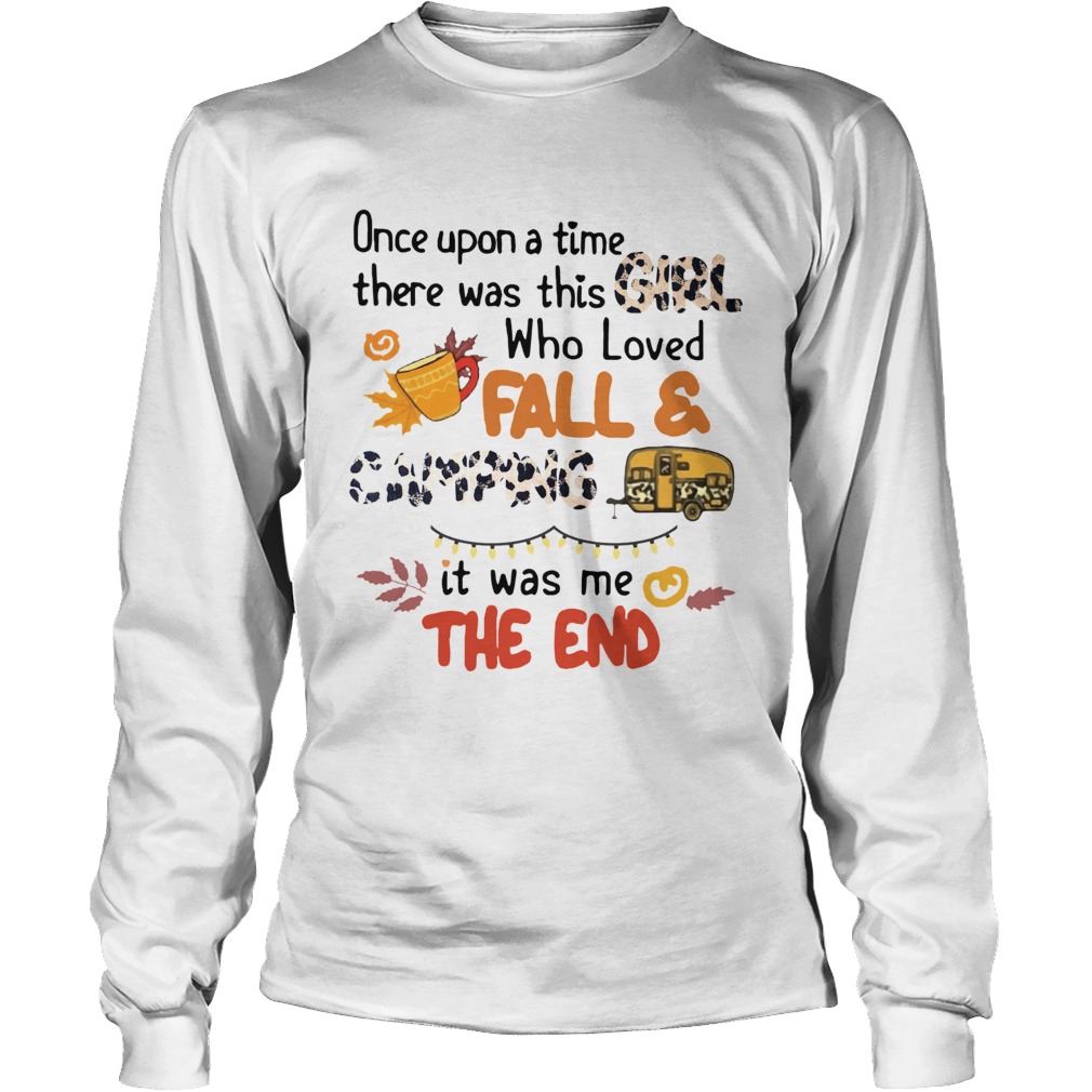 Once upon a time there was this girl who loves fall and camping Autumn Halloween LongSleeve