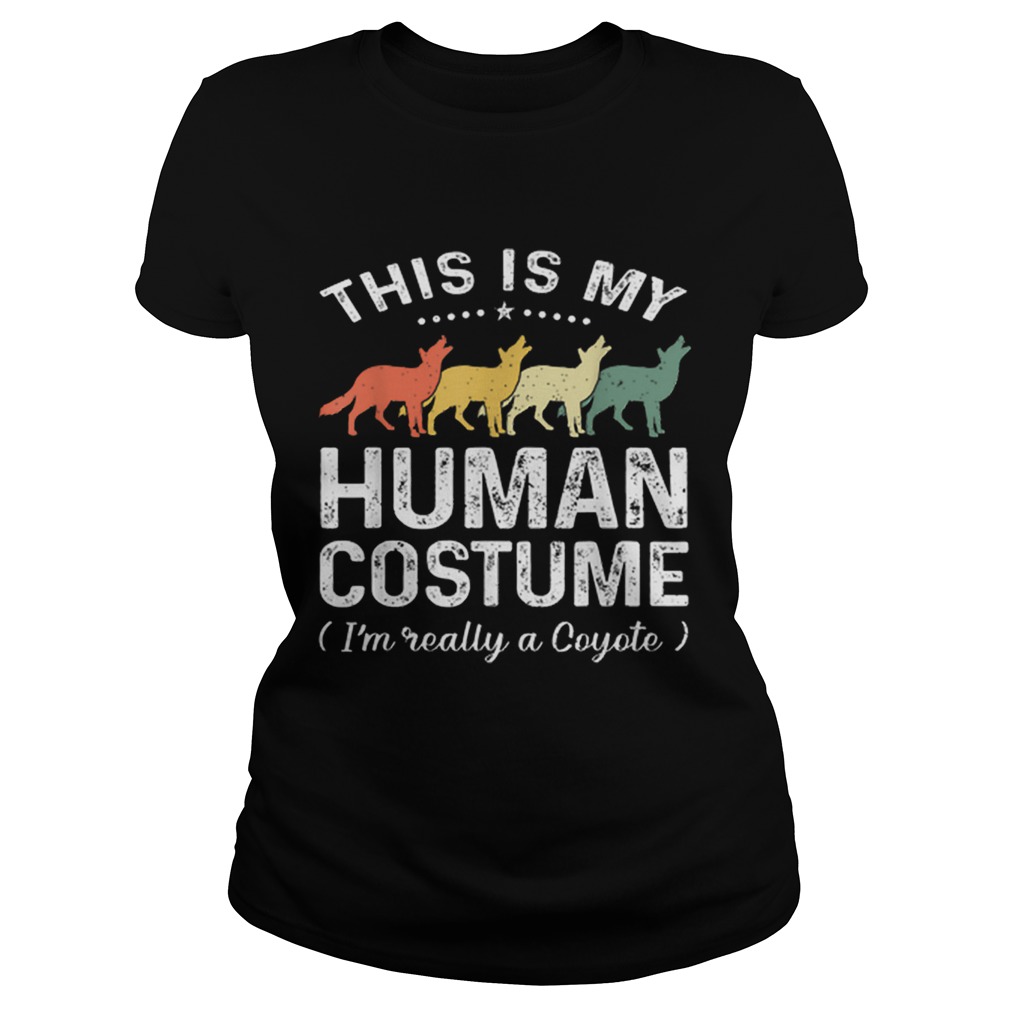 Original This Is My Human Costume Vintage Coyote Halloween Classic Ladies