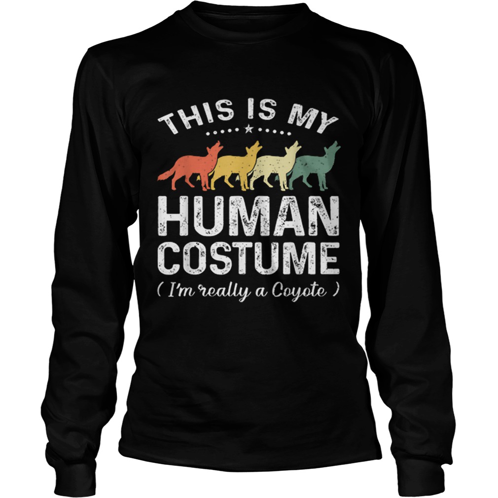 Original This Is My Human Costume Vintage Coyote Halloween LongSleeve