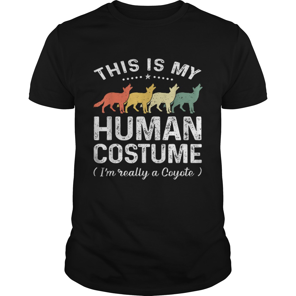 Original This Is My Human Costume Vintage Coyote Halloween shirt