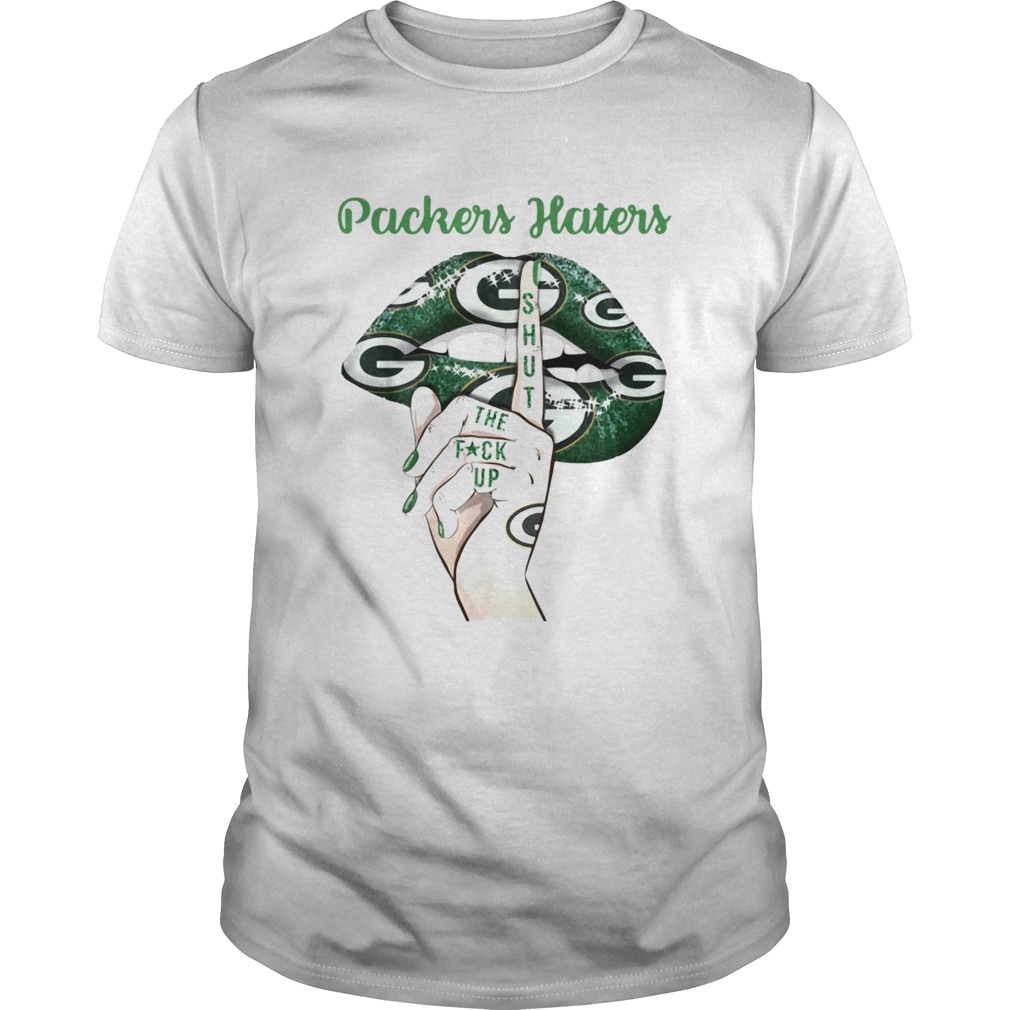 Packers Haters shut the fuck up shirt