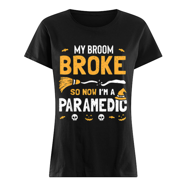 Paramedic Halloween Costume Women Broom Broke Now I’m A Classic Women's T-shirt