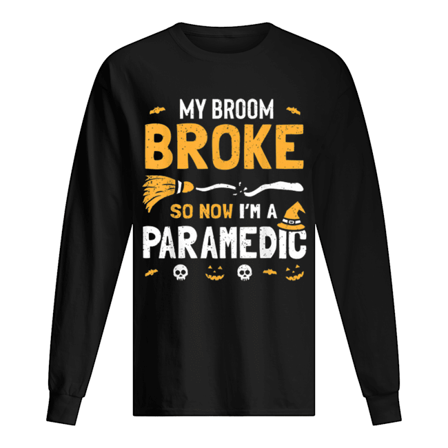 Paramedic Halloween Costume Women Broom Broke Now I’m A Long Sleeved T-shirt 