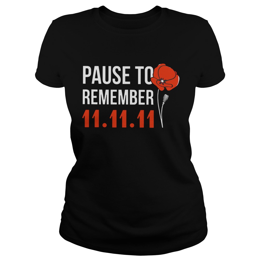 Pause to remember 11 11 11 Classic Ladies