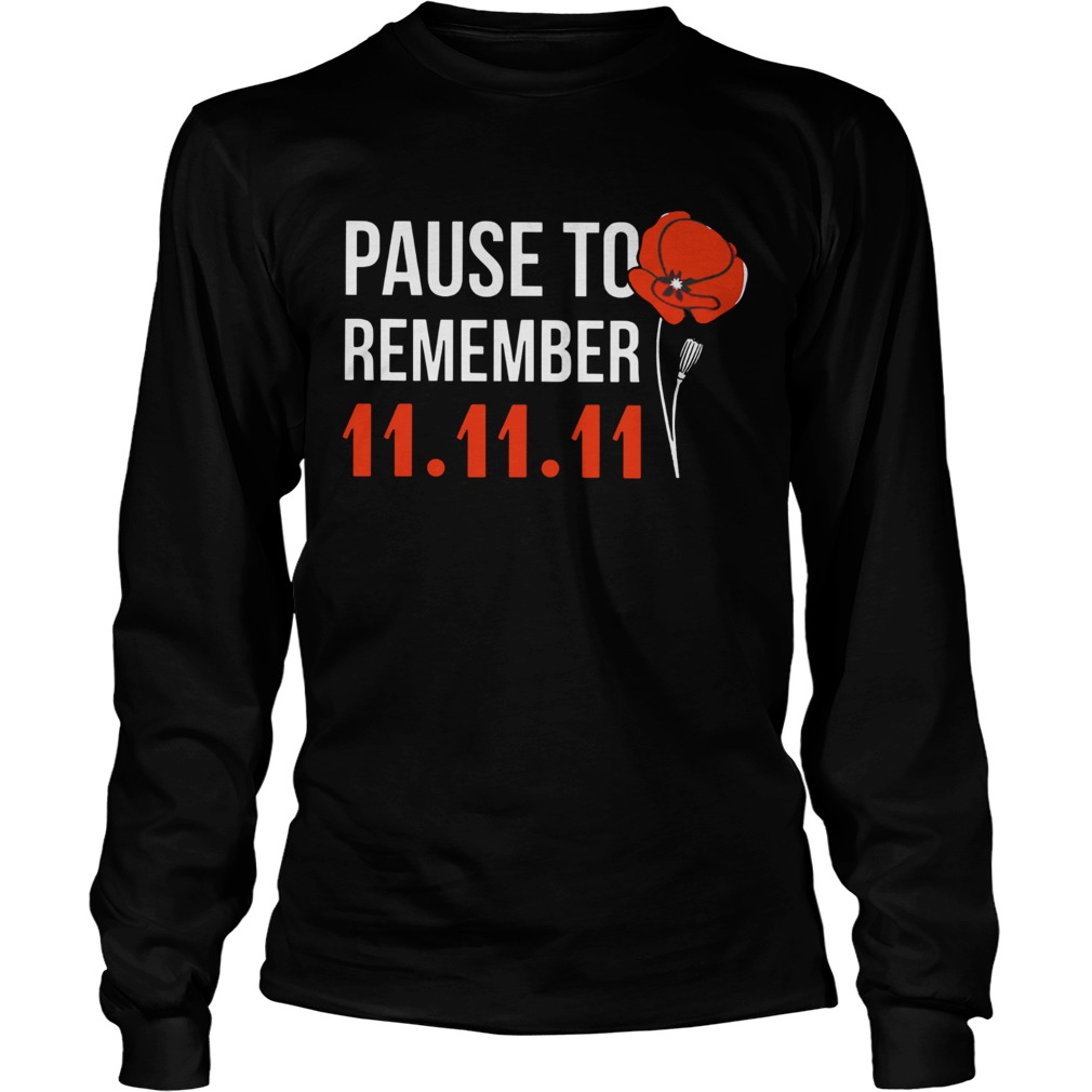 Pause to remember 11 11 11 LongSleeve