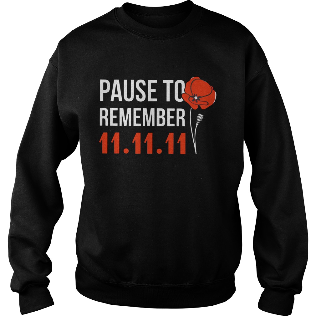 Pause to remember 11 11 11 Sweatshirt