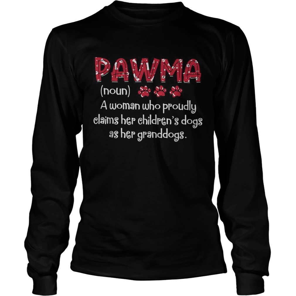 Pawma a woman who proudly claims her childrens dogs as her granddogs LongSleeve