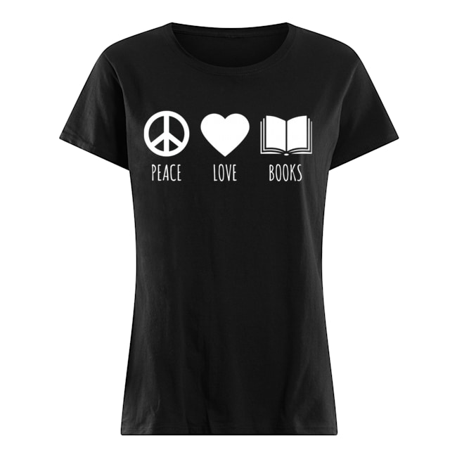 Peace Love Books Book Lover Reading Read T-Shirt Classic Women's T-shirt